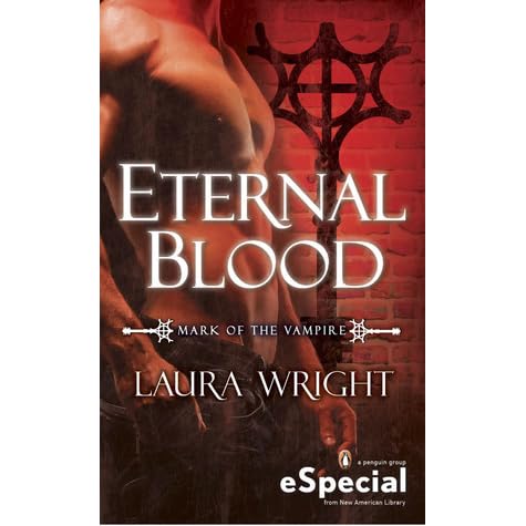Eternal Blood (Mark of the Vampire, #2.5) by Laura Wright — Reviews
