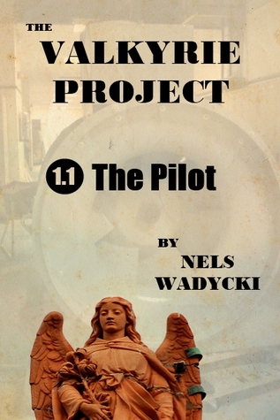 The Valkyrie Project: Season 1: Episode 1: The Pilot