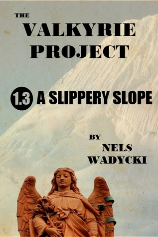 The Valkyrie Project: Season 1: Episode 3: A Slippery Slope