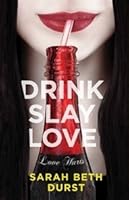 Drink, Slay, Love