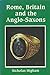 Rome, Britain and the Anglo Saxons by Nicholas J. Higham
