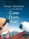 Come Down, Cat! by Sonya Hartnett