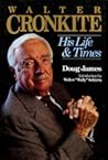 Walter Cronkite: His Life and Times