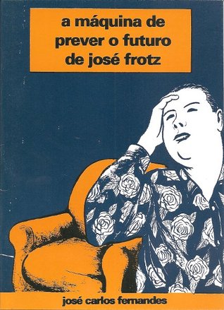 A Máquina de Prever o Futuro de José Frotz