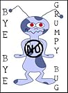 Bye, Bye Grumpy Bug Bye, Bye Grumpy Bug