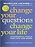Change Your Questions, Change Your Life