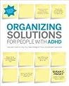 Organizing Solutions for People with ADHD, 2nd Edition-Revise... by Susan C. Pinsky