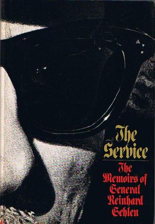 The Service: The Memoirs of General Reinhard Gehlen