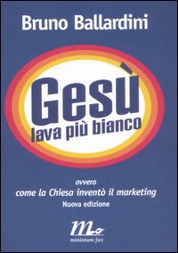 Gesù lava più bianco, ovvero Come la Chiesa inventò il marketing (Paperback)