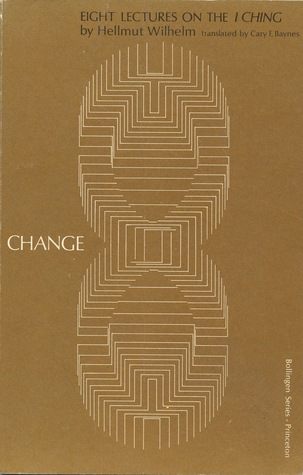 Change: Eight Lectures on the I Ching (Bollingen Series)