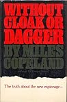 Without Cloak or Dagger: The truth about the new espionage -