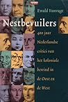 Nestbevuilers: 400 jaar Nederlandse critici van het koloniale bewind in de Oost en de West (Dutch Edition)