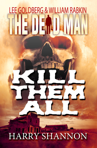 Kill Them All (The Dead Man, #6)
