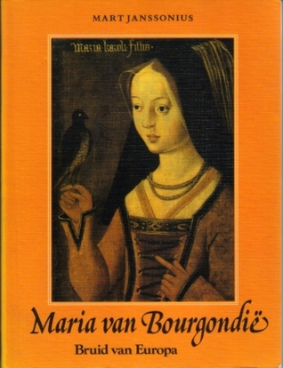 Maria van Bourgondië: Bruid van Europa