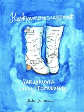 Keskenmenosaappaat : sarjakuvia lapsettomuudesta