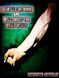 The World Untwining and Welcome to the Weird World