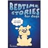 Bedtime Stories for Dogs and Bedtime Stories for Cats Bedtime Stories for Dogs and Bedtime Stories for Cats