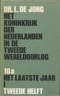 Het koninkrijk der Nederlanden in de Tweede wereldoorlog: 10a het laatste jaar I 2e helft (Hardcover)