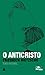 O Anticristo by Friedrich Nietzsche