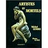 Artistes et mortels by Michel; Faye Lemire