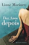 Dez Anos Depois by Liane Moriarty