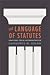 The Language of Statutes: Laws and Their Interpretation (Chicago Series in Law and Society)