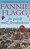 In piedi sull'Arcobaleno by Fannie Flagg