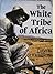 The White Tribe of Africa by David Harrison