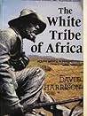 The White Tribe of Africa: South Africa in Perspective