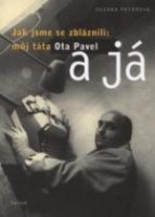 Jak jsme se zbláznili: můj táta Ota Pavel a já