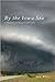 By the Iowa Sea: A Memoir of Disaster and Love