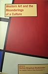 Western Art and the Meanderings of a Culture by Hans R. Rookmaaker Western Art and the Meanderings of a Culture by Hans R. Rookmaaker