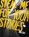 Steal Me for Your Stories
