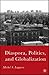 Diaspora, Politics, and Globalization by Michel S. Laguerre
