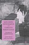 Kate Chopin, Edith Wharton and Charlotte Perkins Gilman: Studies in Short Fiction