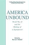 America Unbound: World War II and the Making of a Superpower (Franklin and Eleanor Roosevelt Institute Series on Diplomatic and Economic History)