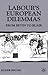 Labour's European Dilemmas: From Bevin to Blair (Contemporary History in Context)