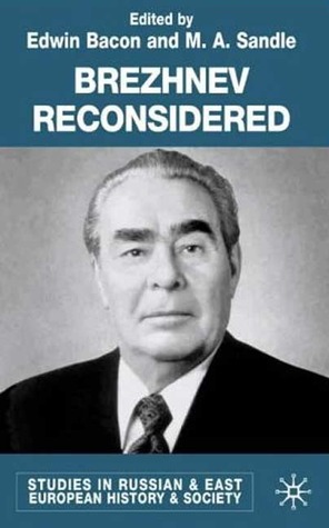 Brezhnev Reconsidered (Studies in Russian and East European History and Society)