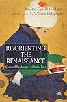 Re-Orienting the Renaissance: Cultural Exchanges with the East