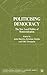 Politicising Democracy: The New Local Politics of Democratisation (International Political Economy Series)