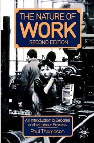 The Nature of Work: An introduction to debates on the labour process (Paperback)