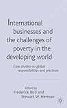 International Businesses and the Challenges of Poverty in the Developing World: Case Studies on Global Responsibilities and Practices (Case Studies on Global Responsibilities and Practices, V. 1, 1)