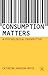 Consumption Matters: A Psychological Perspective