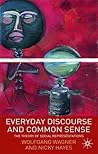 Everyday Discourse and Common Sense: The Theory of Social Representations Everyday Discourse and Common Sense: The Theory of Social Representations