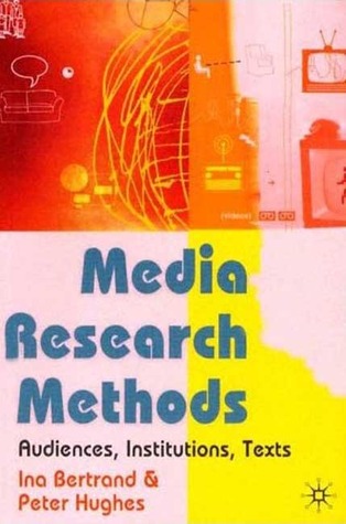 Media Research Methods: Audiences, Institutions, Texts