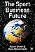 The Sport Business Future by Aaron C.T. Smith