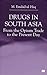 Drugs in South Asia: From the Opium Trade to the Present Day