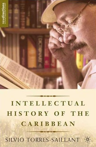An Intellectual History of the Caribbean (New Directions in Latino American Cultures)