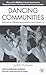 Dancing Communities: Performance, Difference and Connection in the Global City (Studies in International Performance)