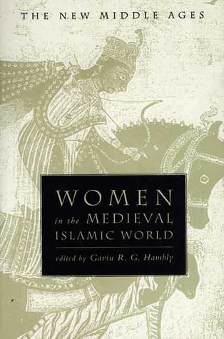 Women in the Medieval Islamic World (The New Middle Ages)